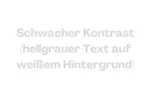 Barrierefreiheit auf der Website: Schwacher Kontrast dargestellt. Weisser Hintergrund mit hellgrauem Text